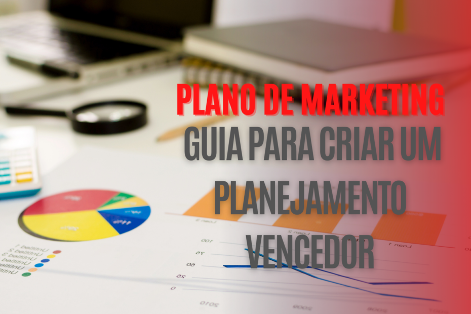 Plano De Marketing Guia Para Criar Um Planejamento Vencedor